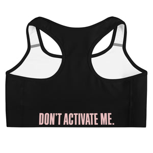 Don't Activate Me Sports Bra