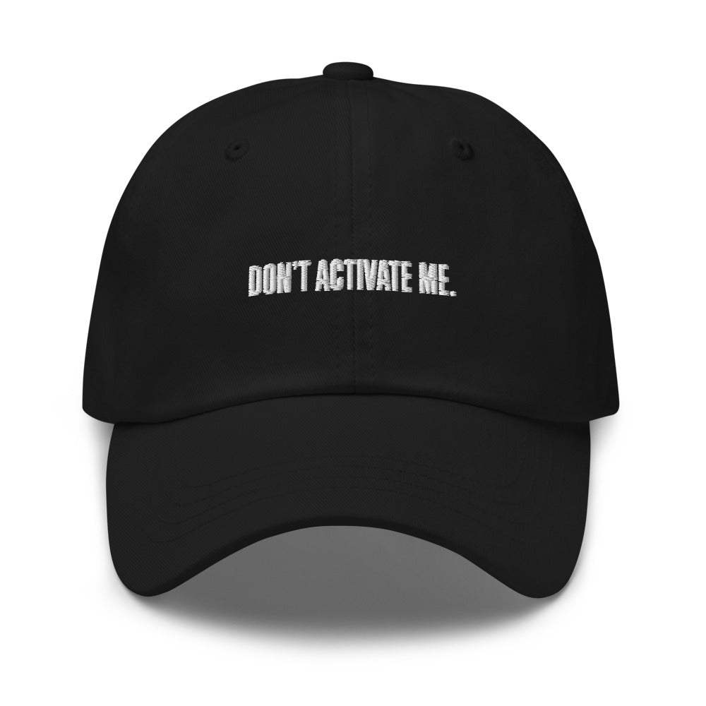 Don't Activate Me Dad Hat