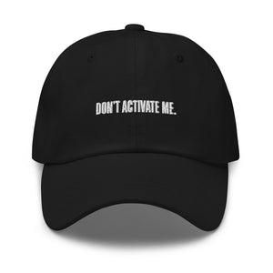 Don't Activate Me Dad Hat