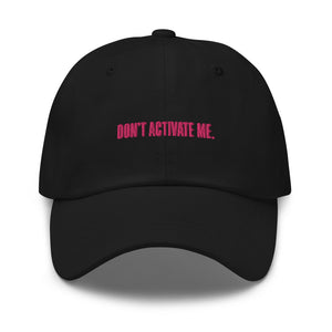 Don't Activate Me Dad Hat - Pink