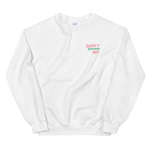 Don't Activate Me Unisex Sweatshirt