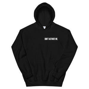 Don't Activate Me Unisex Hoodie