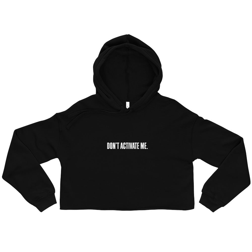 Don't Activate Me Cropped Hoodie